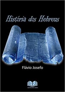 A História dos Hebreus - Biografias Evangélicas