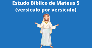 Estudo Bíblico de Mateus 5 (versículo por versículo)