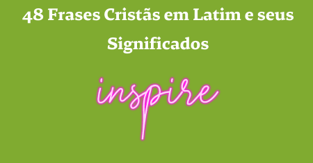 48 Frases Cristãs em Latim e seus Significados