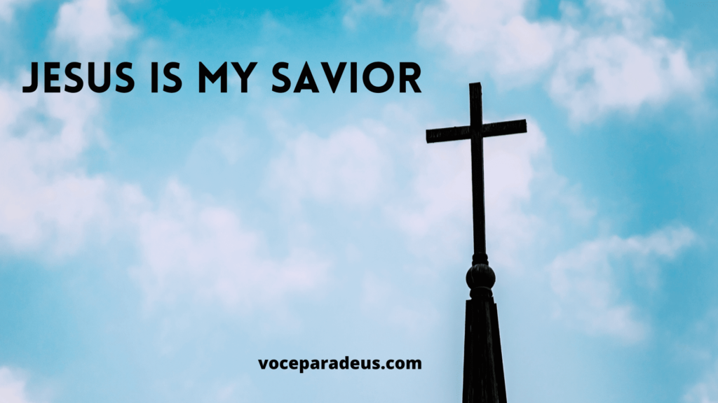 Jesus is my Savior.